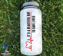 Load image into Gallery viewer, Beautiful Day to Save Lives Nurse Water Bottle | 34oz
