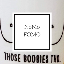 Load image into Gallery viewer, NoMo FOMO
